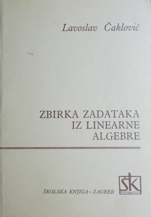 Čaklović: Zbirka zadataka iz linearne algebre