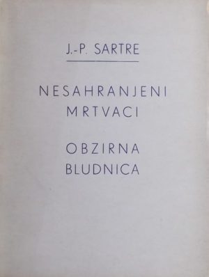 Sartre: Nesahranjeni mrtvaci/ Obzirna bludnica