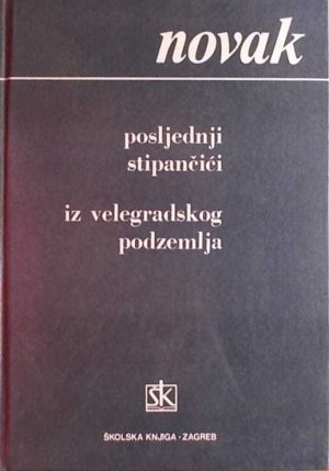 Posljednji Stipančići Iz velegradskog podzemlja