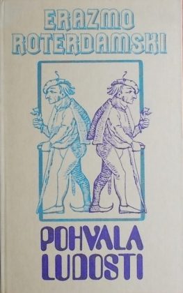 Erazmo Roterdamski-Pohvala ludosti