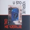 U što vjeruje tko ne vjeruje