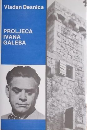 Desnica: Proljeća Ivana Galeba