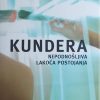 Kundera: Nepodnošljiva lakoća postojanja