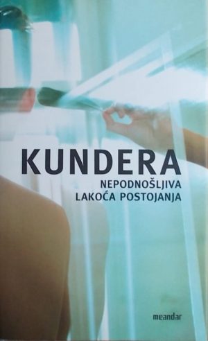 Kundera: Nepodnošljiva lakoća postojanja