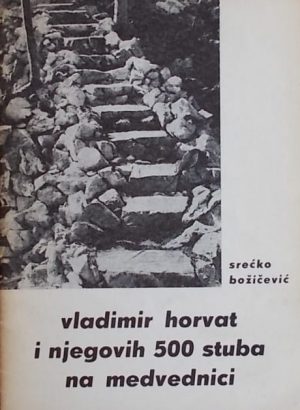 Božičević: Vladimir Horvat i njegovih 500 stuba na Medvednici