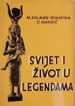 Kolman-Rukavina, Mandić: Svijet i život u legendama