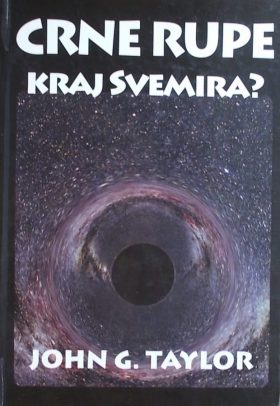 Taylor: Crne rupe: kraj Svemira?