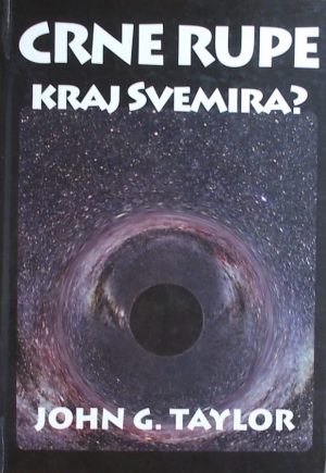 Taylor: Crne rupe: kraj Svemira?