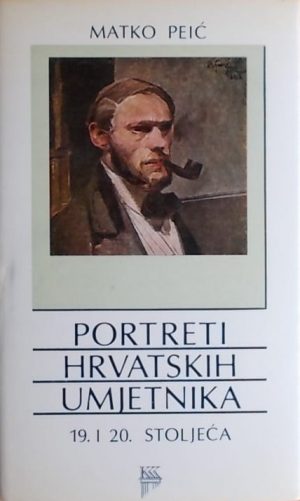 Peić: Portreti hrvatskih umjetnika 19. i 20. stoljeća