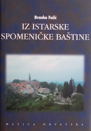 Fučić: Iz istarske spomeničke baštine