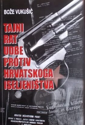 Vukušić: Tajni rat Udbe protiv hrvatskoga iseljeništva