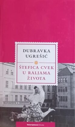 Ugrešić: Štefica Cvek u raljama života