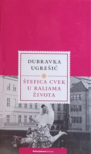 Ugrešić: Štefica Cvek u raljama života