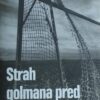 Handke: Strah golmana pred jedanaestercem
