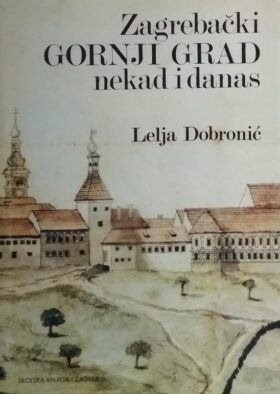 Dobronić: Zagrebački Gornji grad nekad i danas