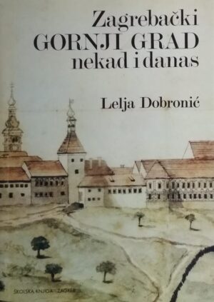 Dobronić: Zagrebački Gornji grad nekad i danas