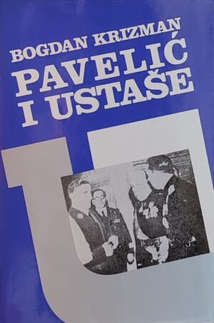 Krizman: Ante Pavelić i ustaše