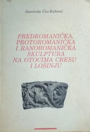 Ćus Rukonić-Predromanička protoromanička i ranoromanička skulptura