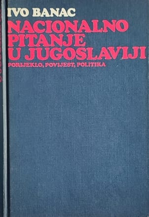 Banac-Nacionalno pitanje u Jugoslaviji
