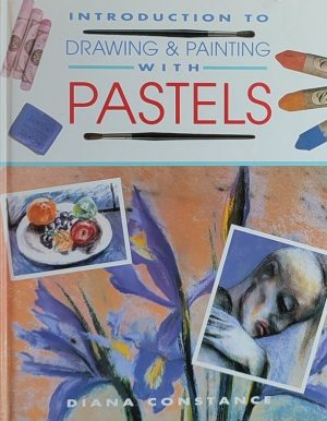 Constance: An Introduction to Drawing and Painting with Pastels