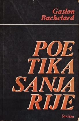 Bachelard-Poetika sanjarije