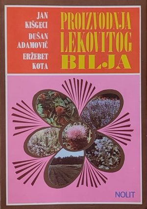 Proizvodnja i iskorišćavanje lekovitog bilja