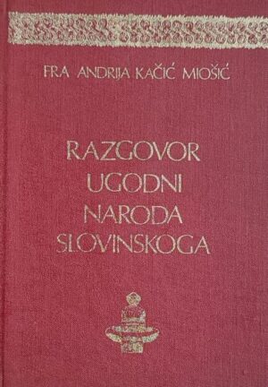 Kačić Miošić-Razgovor ugodni naroda slovinskoga