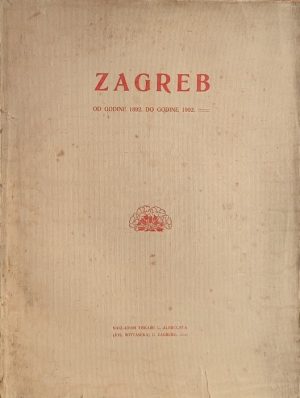 Zagreb od godine 1892. do godine 1902.