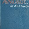 Andrić: Na Drini ćuprija