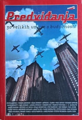 Predviđanja: Trideset velikih umova o budućnosti