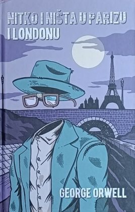 Orwell: Nitko i ništa u Parizu i Londonu
