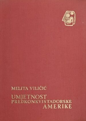 Viličić: Umjetnost predkonkvistadorske Amerike