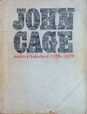 John Cage: radovi / tekstovi 1939-1979