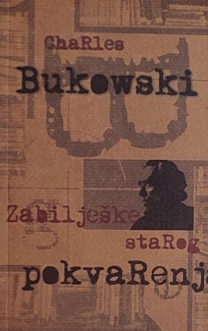 Bukowski-Zabilješke starog pokvarenjaka