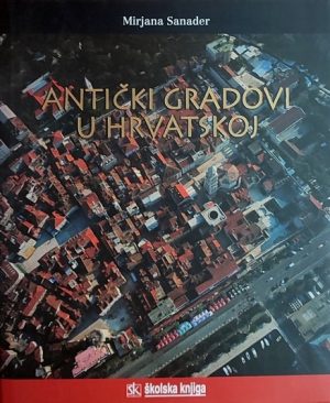 Sanader-Antički gradovi u Hrvatskoj