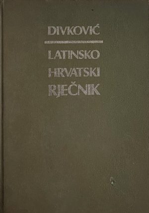 Divković: Latinsko-hrvatski rječnik za škole