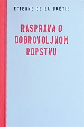 de la Boetie: Rasprava o dobrovoljnom ropstvu