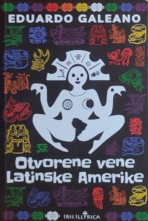Galeano : Otvorene vene Latinske Amerike