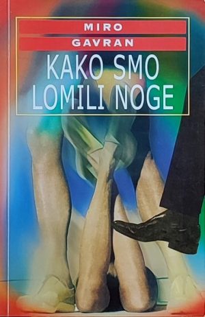 Gavran - Kako smo lomili noge