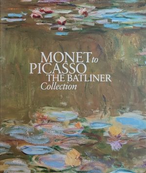 Monet to Picasso: The Batliner Collection