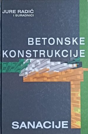 Radić: Betonske konstrukcije 4: sanacije