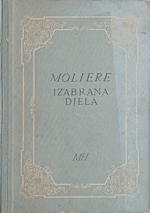 Moliere: Izabrana djela: svezak prvi
