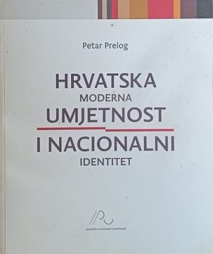 Prelog: Hrvatska moderna umjetnost i nacionalni identitet