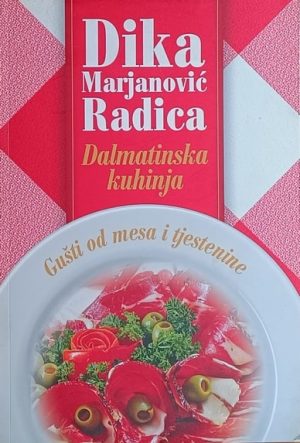 Marjanović-Radica: Dalmatinska kuhinja: Gušti od mesa i tjestenine