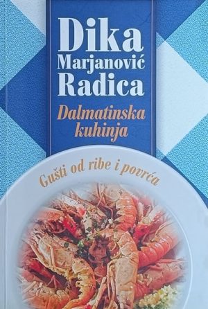 Marjanović-Radica: Dalmatinska kuhinja: Gušti od ribe i povrća