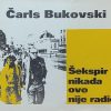 Bukovski-Šekspir nikada ovo nije radio