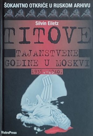 Eiletz: Titove tajanstvene godine u Moskvi
