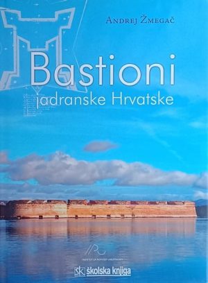 Žmegač: Bastioni jadranske Hrvatske