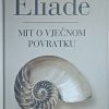 Eliade-Mit o vječnom povratku