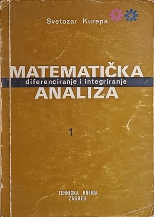 Kurepa: Matematička analiza 1: diferenciranje i integriranje